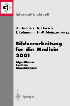 Bildverarbeitung F?r Die Medizin 2001: Algorithmen -- Systeme -- Anwendungen
