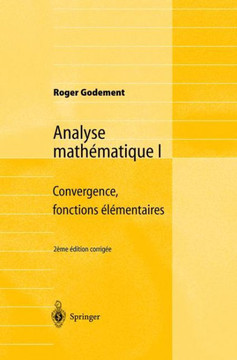 Analyse Math?matique I: Convergence, Fonctions ?l?mentaires