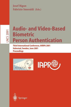 Audio- And Video-Based Biometric Person Authentication: Third International Conference, Avbpa 2001 Halmstad, Sweden, June 6-8, 2001. Proceedings Audio- And Video-Based Biometric Person Authentication: Third International Conference, Avbpa 2001 Halmstad, Sweden, June 6-8, 2001. Proceedings