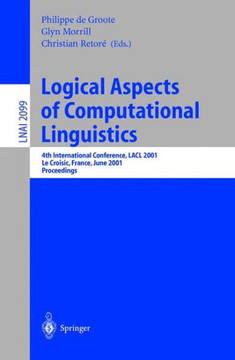 Logical Aspects of Computational Linguistics: 4th International Conference, Lacl 2001, Le Croisic, France, June 27-29, 2001, Proceedings