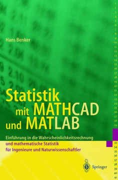 Statistik Mit MathCAD Und MATLAB: Einf?hrung in Die Wahrscheinlichkeitsrechnung Und Mathematische Statistik F?r Ingenieure Und Naturwissenschaftler Statistik Mit MathCAD Und MATLAB: Einf?hrung in Die Wahrscheinlichkeitsrechnung Und Mathematische Statistik F?r Ingenieure Und Naturwissenschaftler