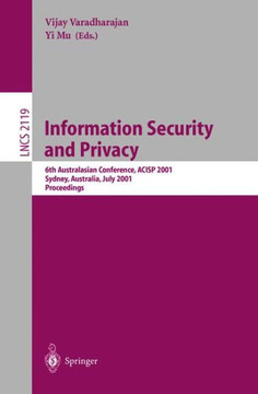 Information Security and Privacy: 6th Australasian Conference, Acisp 2001, Sydney, Australia, July 11-13, 2001. Proceedings Information Security and Privacy: 6th Australasian Conference, Acisp 2001, Sydney, Australia, July 11-13, 2001. Proceedings