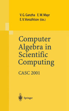 Computer Algebra in Scientific Computing Casc 2001: Proceedings of the Fourth International Workshop on Computer Algebra in Scientific Computing, Kons Computer Algebra in Scientific Computing Casc 2001: Proceedings of the Fourth International Workshop on Computer Algebra in Scientific Computing, Kons