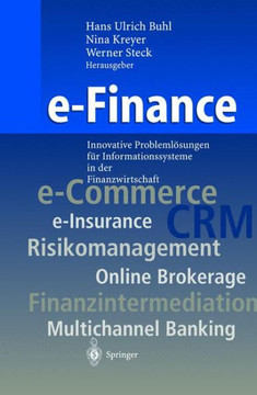 E-Finance: Innovative Probleml?sungen F?r Informationssysteme in Der Finanzwirtschaft E-Finance: Innovative Probleml?sungen F?r Informationssysteme in Der Finanzwirtschaft