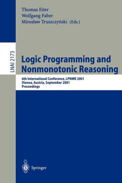 Logic Programming and Nonmonotonic Reasoning: 6th International Conference, Lpnmr 2001, Vienna, Austria, September 17-19, 2001. Proceedings
