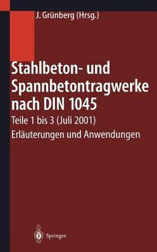 Stahlbeton- Und Spannbetontragwerke Nach Din 1045: Teile 1 Bis 3 (Juli 2001) Erl?uterungen Und Anwendungen