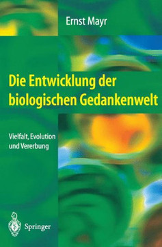Die Entwicklung Der Biologischen Gedankenwelt: Vielfalt, Evolution Und Vererbung