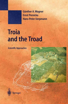Troia and the Troad: Scientific Approaches Troia and the Troad: Scientific Approaches