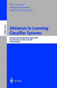 Advances in Learning Classifier Systems: 4th International Workshop, Iwlcs 2001, San Francisco, Ca, Usa, July 7-8, 2001. Revised Papers