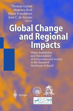 Global Change and Regional Impacts: Water Availability and Vulnerability of Ecosystems and Society in the Semiarid Northeast of Brazil