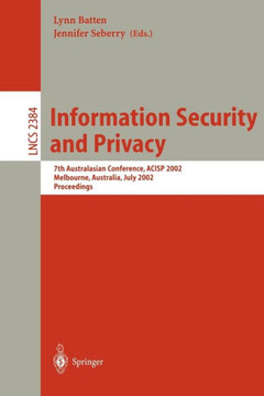 Information Security and Privacy: 7th Australian Conference, Acisp 2002 Melbourne, Australia, July 3-5, 2002 Proceedings