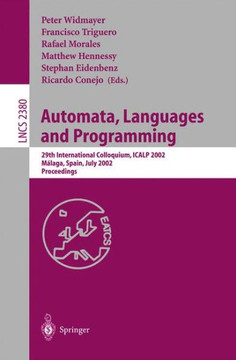 Automata, Languages and Programming: 29th International Colloquium, Icalp 2002, Malaga, Spain, July 8-13, 2002. Proceedings