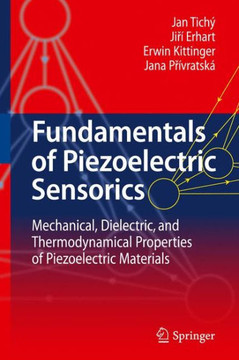 Fundamentals of Piezoelectric Sensorics: Mechanical, Dielectric, and Thermodynamical Properties of Piezoelectric Materials