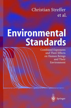 Environmental Standards: Combined Exposures and Their Effects on Human Beings and Their Environment