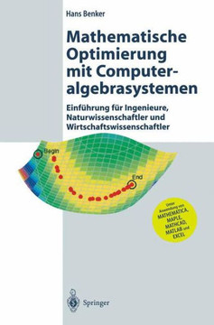 Mathematische Optimierung Mit Computeralgebrasystemen: Einf?hrung F?r Ingenieure, Naturwissenschaflter Und Wirtschaftswissenschaftler Unter Anwendung