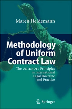 Methodology of Uniform Contract Law: The Unidroit Principles in International Legal Doctrine and Practice Methodology of Uniform Contract Law: The Unidroit Principles in International Legal Doctrine and Practice