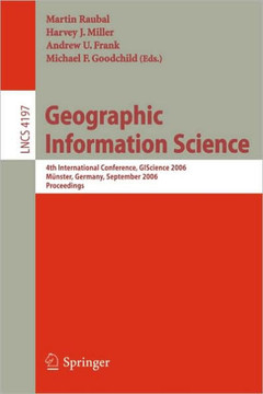 Geographic Information Science: 4th International Conference, Giscience 2006, M?nster, Germany, September 20-23, 2006, Proceedings Geographic Information Science: 4th International Conference, Giscience 2006, M?nster, Germany, September 20-23, 2006, Proceedings