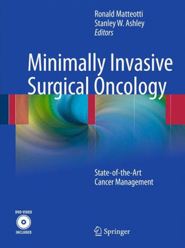 Minimally Invasive Surgical Oncology: State-Of-The-Art Cancer Management [With DVD]