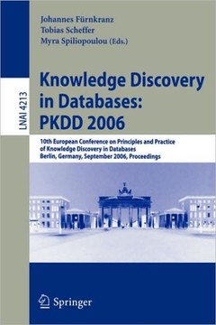 Knowledge Discovery in Databases: PKDD 2006: 10th European Conference on Principles and Practice of Knowledge Discovery in Databases, Berlin, Germany,