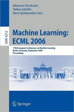 Machine Learning: ESML 2006: 17th European Conference on Machine Learning, Berlin, Germany, September 18-22, 2006, Proceedings