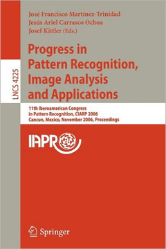Progress in Pattern Recognition, Image Analysis and Applications: 11th Iberoamerican Congress on Pattern Recognition, Ciarp 2006, Canc?n, Mexico, Nove Progress in Pattern Recognition, Image Analysis and Applications: 11th Iberoamerican Congress on Pattern Recognition, Ciarp 2006, Canc?n, Mexico, Nove