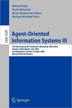 Agent-Oriented Information Systems III: 7th International Bi-Conference Workshop, Aois 2005, Utrecht, the Netherlands, July 26, 2005, and Klagenfurt,