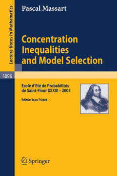 Concentration Inequalities and Model Selection: Ecole d'Et? de Probabilit?s de Saint-Flour XXXIII - 2003