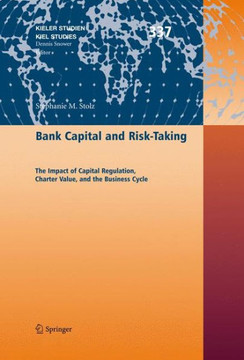 Bank Capital and Risk-Taking: The Impact of Capital Regulation, Charter Value, and the Business Cycle