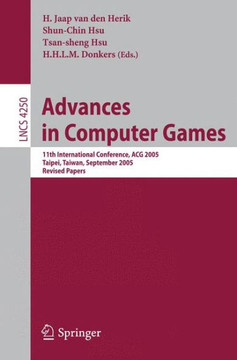 Advances in Computer Games: 11th International Conference, Acg 2005, Taipei, Taiwan, September 6-8, 2005. Revised Papers
