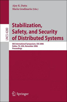 Stabilization, Safety, and Security of Distributed Systems: 8th International Symposium, SSS 2006, Dallas, Tx, Usa, November 17-19, 2006, Proceedings