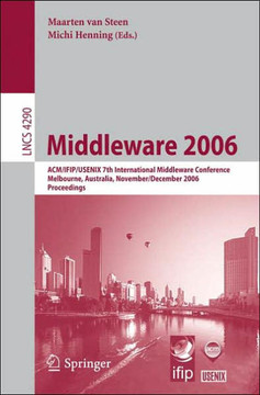 Middleware 2006: Acm/Ifip/Usenix 7th International Middleware Conference, Melbourne, Australia, November 27 - December 1, 2006, Proceed