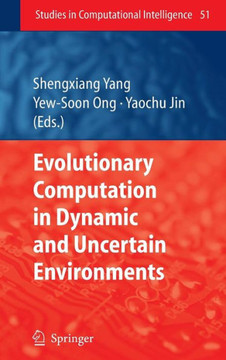 Evolutionary Computation in Dynamic and Uncertain Environments