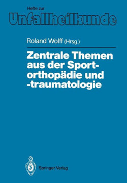 Zentrale Themen Aus Der Sportorthop?die Und -Traumatologie: Symposium Anl??lich Der Verabschiedung Von G. Friedebold, Berlin, 25.-26. M?rz 1988