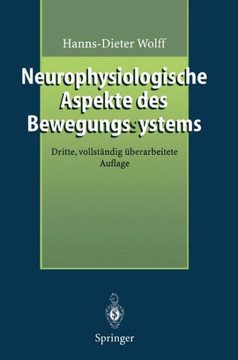 Neurophysiologische Aspekte Des Bewegungssystems: Eine Einf?hrung in Die Neurophysiologische Theorie Der Manuellen Medizin Neurophysiologische Aspekte Des Bewegungssystems: Eine Einf?hrung in Die Neurophysiologische Theorie Der Manuellen Medizin