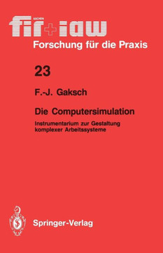 Die Computersimulation: Instrumentarium Zur Gestaltung Komplexer Arbeitssysteme Die Computersimulation: Instrumentarium Zur Gestaltung Komplexer Arbeitssysteme