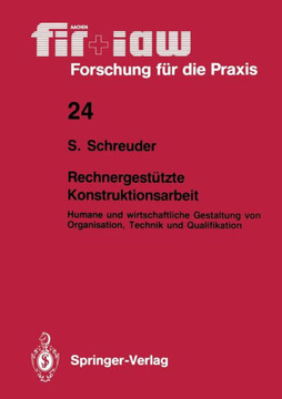 Rechnergest?tzte Konstruktionsarbeit: Humane Und Wirtschaftliche Gestaltung Von Organisation, Technik Und Qualifikation