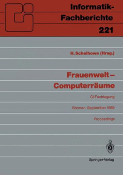Frauenwelt -- Computerr?ume: Fachtagung, Veranstaltet Von Der Fachgruppe ""Frauenarbeit Und Informatik"" Im Fachbereich 8 Der GI Bremen, 21.-24. Sept