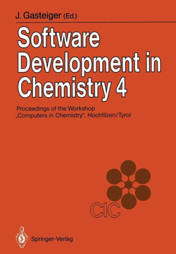 Software Development in Chemistry 4: Proceedings of the 4th Workshop ""Computers in Chemistry"" Hochfilzen, Tyrol, November 22-24, 1989