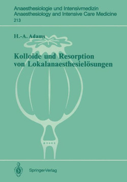 Kolloide Und Resorption Von Lokalanaesthesiel?sungen: ""In Vitro""- Und Tierexperimentelle Befunde Sowie Klinische Ergebnisse Bei Probanden Und Patiente