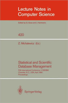Statistical and Scientific Database Management: Fifth International Conference, V Ssdbm, Charlotte, N.C., Usa, April 3-5, 1990, Proceedings