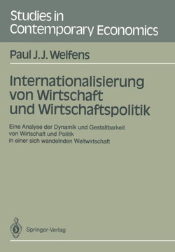 Internationalisierung Von Wirtschaft Und Wirtschaftspolitik: Eine Analyse Der Dynamik Und Gestaltbarkeit Von Wirtschaft Und Politik in Einer Sich Wand Internationalisierung Von Wirtschaft Und Wirtschaftspolitik: Eine Analyse Der Dynamik Und Gestaltbarkeit Von Wirtschaft Und Politik in Einer Sich Wand