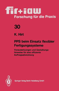 Pps Beim Einsatz Flexibler Fertigungssysteme: Voraussetzungen Und Gestaltungshinweise F?r Eine Effiziente Auftragsabwicklung