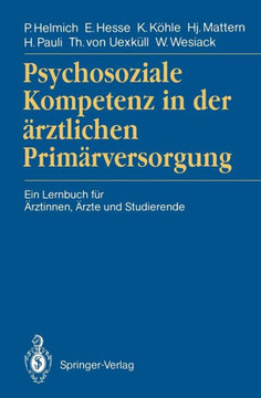 Psychosoziale Kompetenz in Der ?rztlichen Prim?rversorgung: Ein Lernbuch F?r ?rztinnen, ?rzte Und Studierende