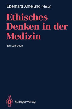 Ethisches Denken in Der Medizin: Ein Lehrbuch
