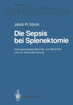 Die Sepsis Bei Splenektomie: Tierexperimentelle Befunde Zum Milzerhalt Und Zur Immunaktivierung