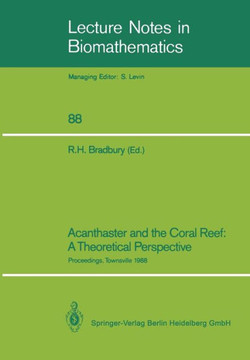 Acanthaster and the Coral Reef: A Theoretical Perspective: Proceedings of a Workshop Held at the Australian Institute of Marine Science, Townsville, A