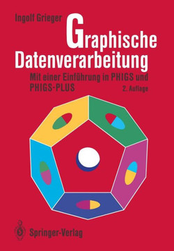 Graphische Datenverarbeitung: Mit Einer Einf?hrung in Phigs Und Phigs-Plus
