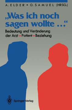 ""Was Ich Noch Sagen Wollte..."": Bedeutung Und Ver?nderung Der Arzt-Patient-Beziehung