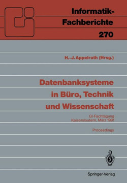 Datenbanksysteme in B?ro, Technik Und Wissenschaft: Gi-Fachtagung, Kaiserslautern, 6.-8.M?rz, 1991 Proceedings