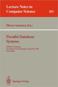 Parallel Database Systems: Prisma Workshop, Noordwijk, the Netherlands, September 24-26, 1990. Proceedings.